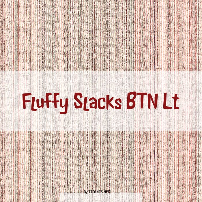 Fluffy Slacks BTN Lt example
